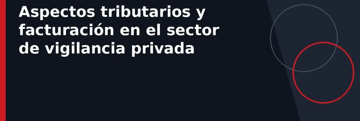 Aspectos tributarios y facturación en el sector de vigilancia privada