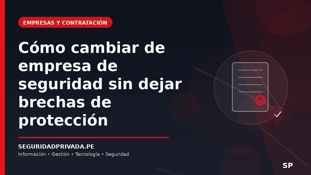 Cómo cambiar de empresa de seguridad sin dejar brechas de protección