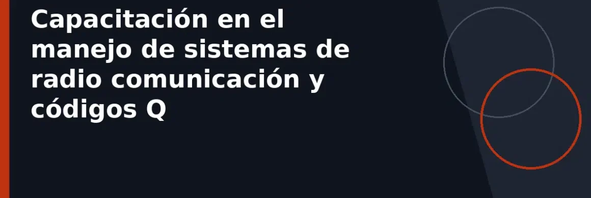 Capacitación en el manejo de sistemas de radio comunicación y códigos Q