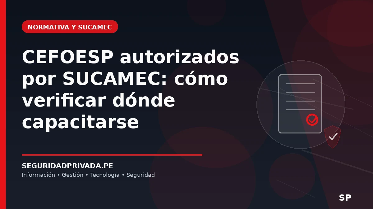CEFOESP autorizados por SUCAMEC: cómo verificar dónde capacitarse
