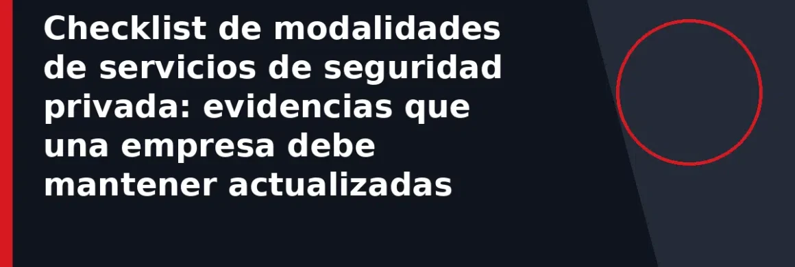 Checklist de modalidades de servicios de seguridad privada: evidencias que una empresa debe mantener actualizadas