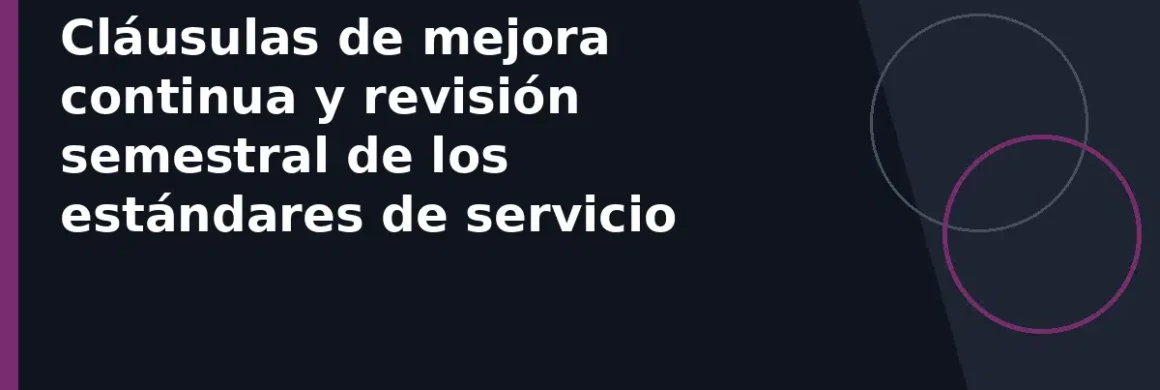 Cláusulas de mejora continua y revisión semestral de los estándares de servicio