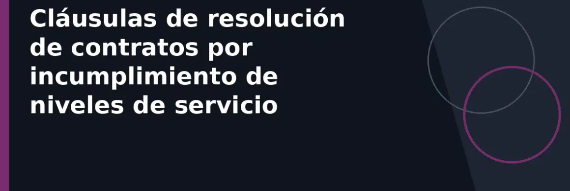 Cláusulas de resolución de contratos por incumplimiento de niveles de servicio