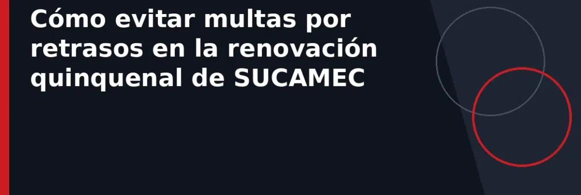 Cómo evitar multas por retrasos en la renovación quinquenal de SUCAMEC
