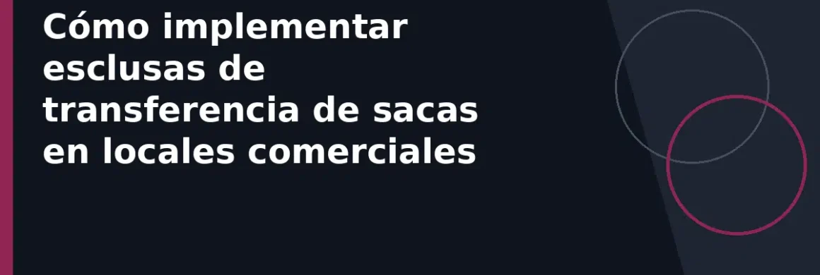 Cómo implementar esclusas de transferencia de sacas en locales comerciales