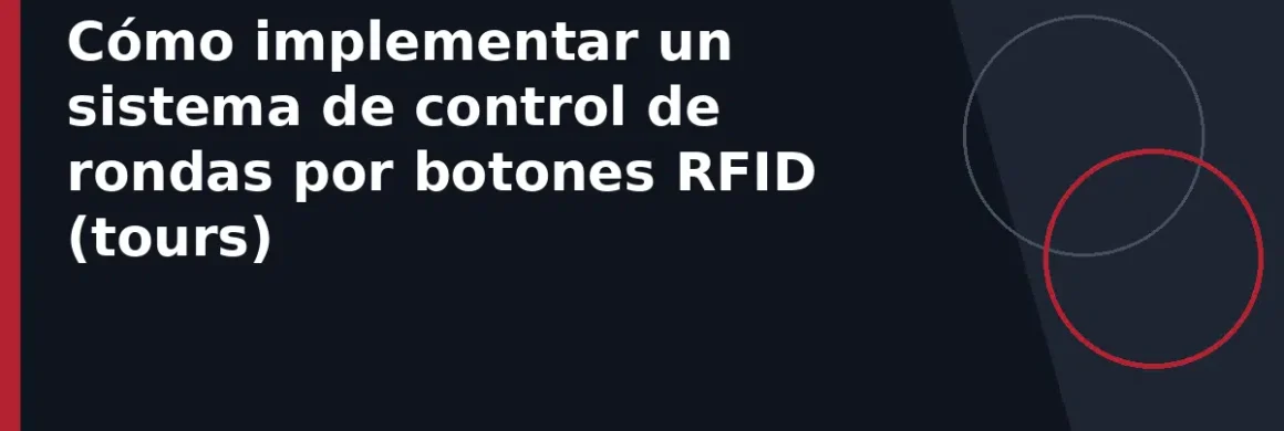 Cómo implementar un sistema de control de rondas por botones RFID (tours)
