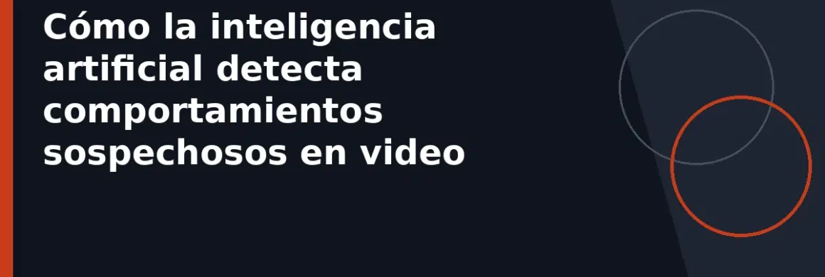 Cómo la inteligencia artificial detecta comportamientos sospechosos en video