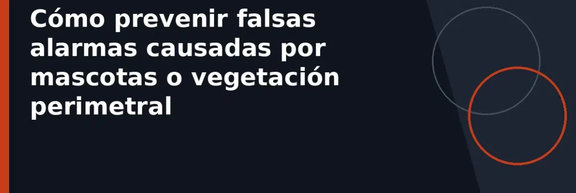 Cómo prevenir falsas alarmas causadas por mascotas o vegetación perimetral