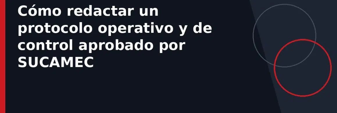Cómo redactar un protocolo operativo y de control aprobado por SUCAMEC