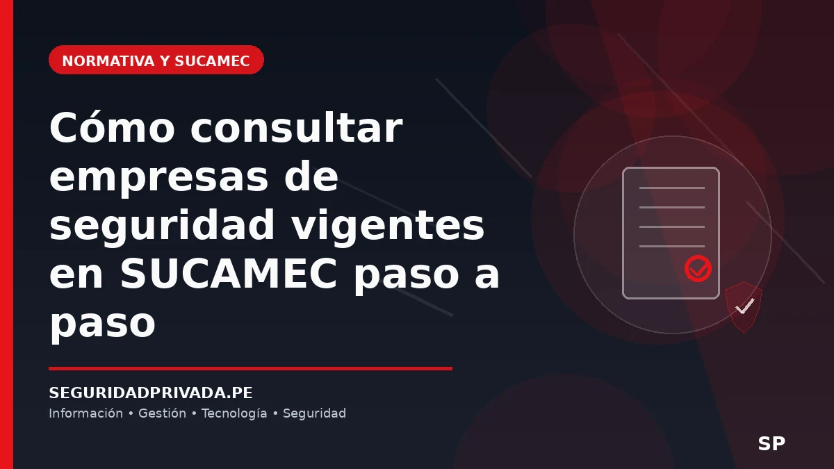Cómo consultar empresas de seguridad vigentes en SUCAMEC paso a paso