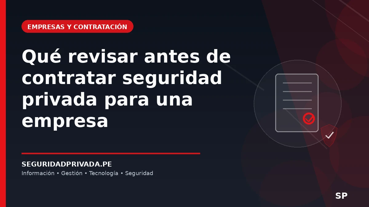 Qué revisar antes de contratar seguridad privada para una empresa