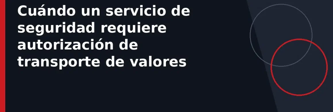 Cuándo un servicio de seguridad requiere autorización de transporte de valores