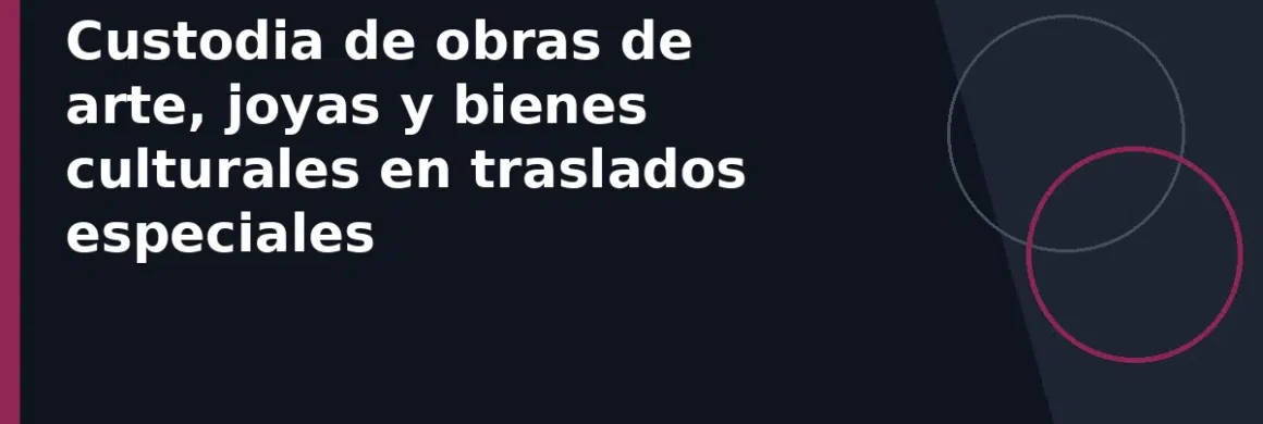 Custodia de obras de arte, joyas y bienes culturales en traslados especiales