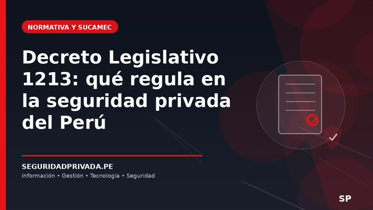 Decreto Legislativo 1213: qué regula en la seguridad privada del Perú