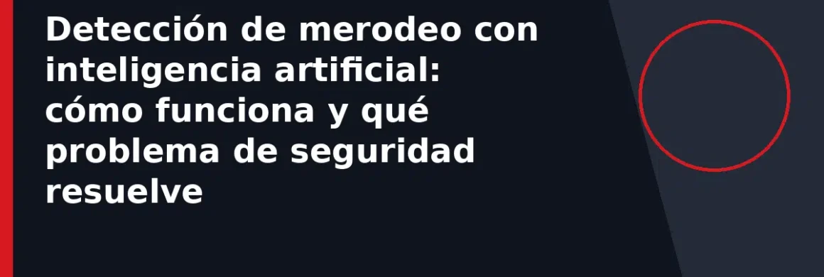 Detección de merodeo con inteligencia artificial: cómo funciona y qué problema de seguridad resuelve