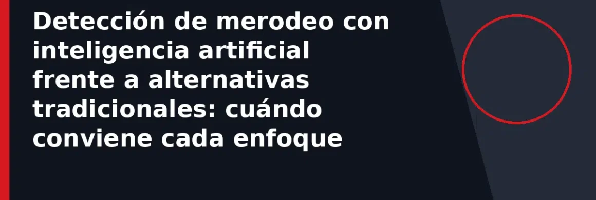 Detección de merodeo con inteligencia artificial frente a alternativas tradicionales: cuándo conviene cada enfoque