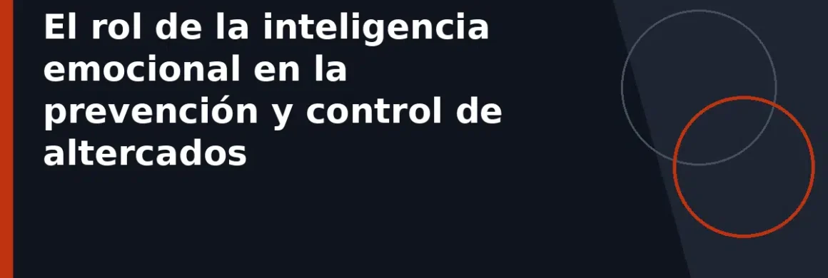 El rol de la inteligencia emocional en la prevención y control de altercados