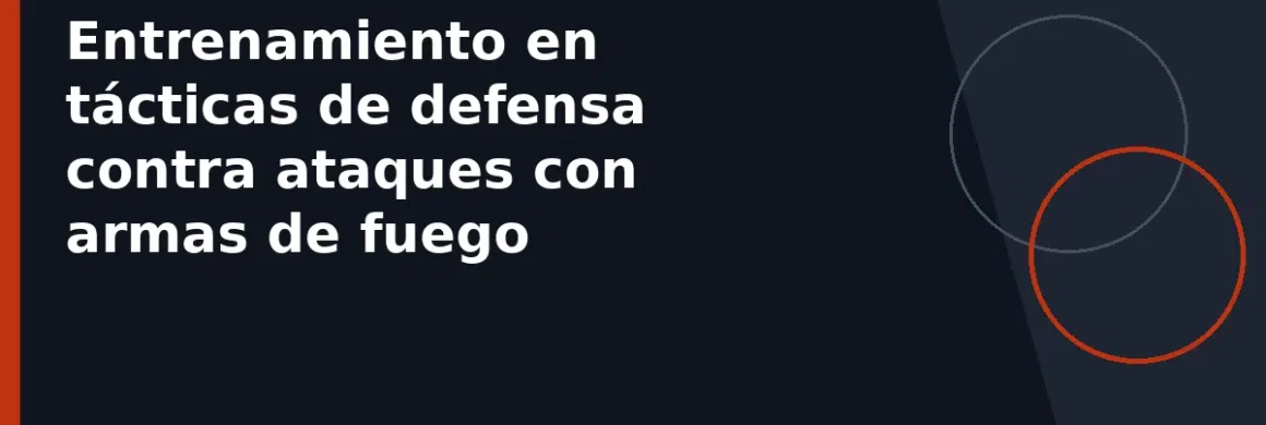 Entrenamiento en tácticas de defensa contra ataques con armas de fuego