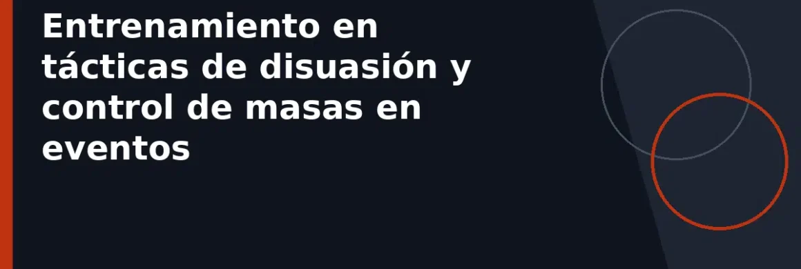 Entrenamiento en tácticas de disuasión y control de masas en eventos