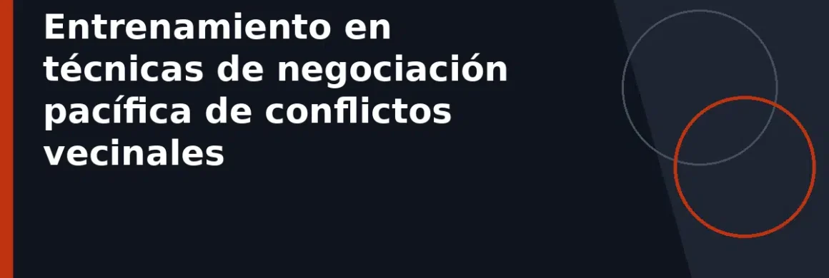Entrenamiento en técnicas de negociación pacífica de conflictos vecinales