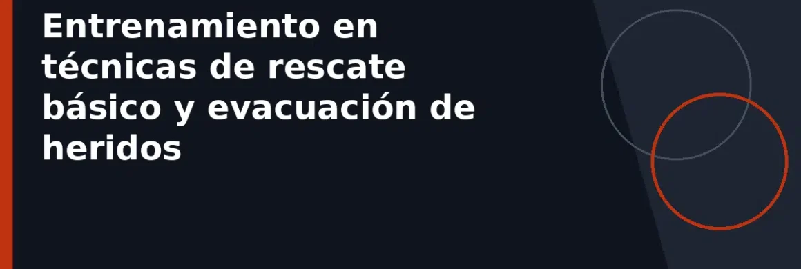 Entrenamiento en técnicas de rescate básico y evacuación de heridos