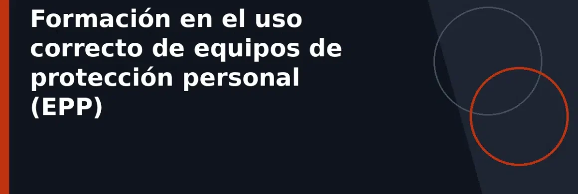 Formación en el uso correcto de equipos de protección personal (EPP)