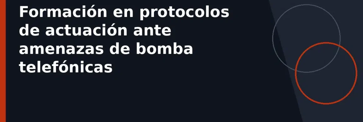 Formación en protocolos de actuación ante amenazas de bomba telefónicas