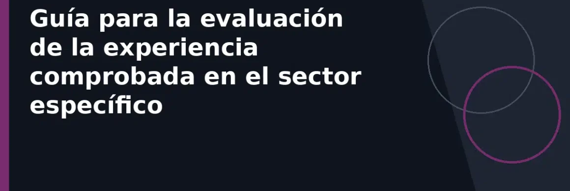 Guía para la evaluación de la experiencia comprobada en el sector específico
