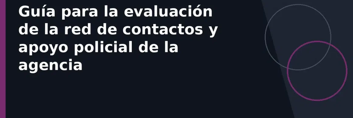 Guía para la evaluación de la red de contactos y apoyo policial de la agencia