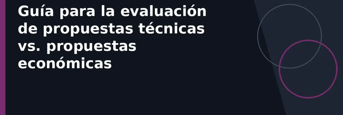 Guía para la evaluación de propuestas técnicas vs. propuestas económicas