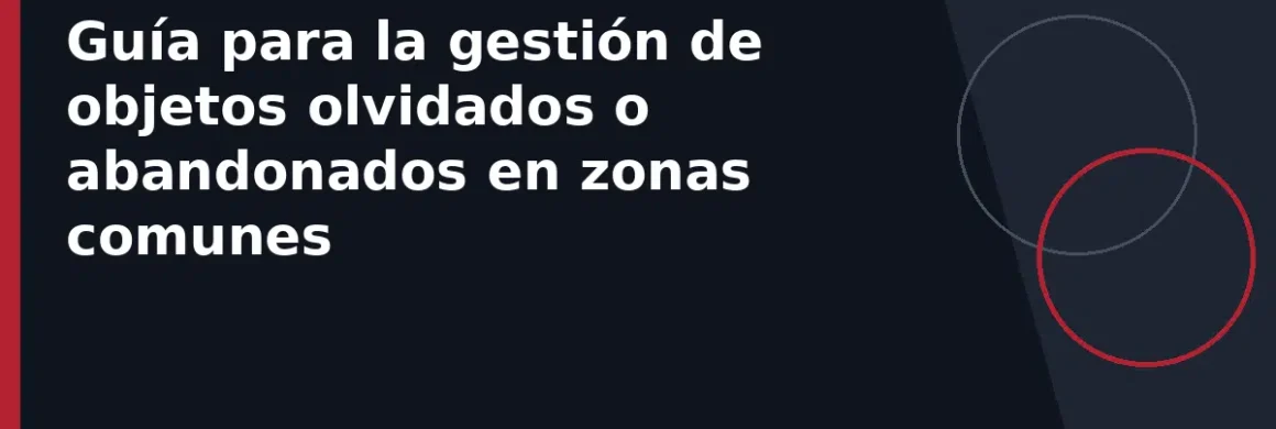 Guía para la gestión de objetos olvidados o abandonados en zonas comunes