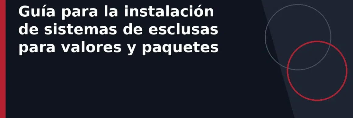 Guía para la instalación de sistemas de esclusas para valores y paquetes