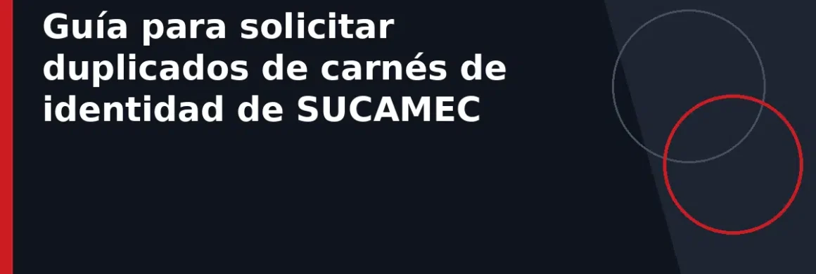 Guía para solicitar duplicados de carnés de identidad de SUCAMEC