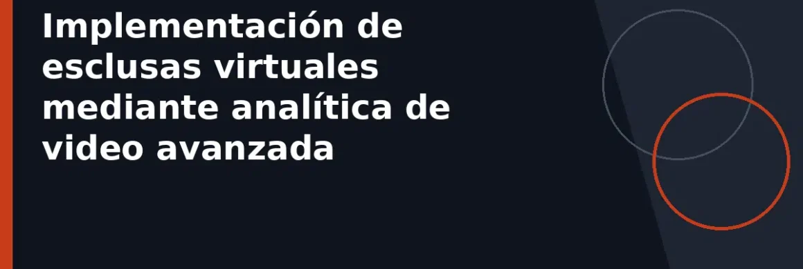 Implementación de esclusas virtuales mediante analítica de video avanzada