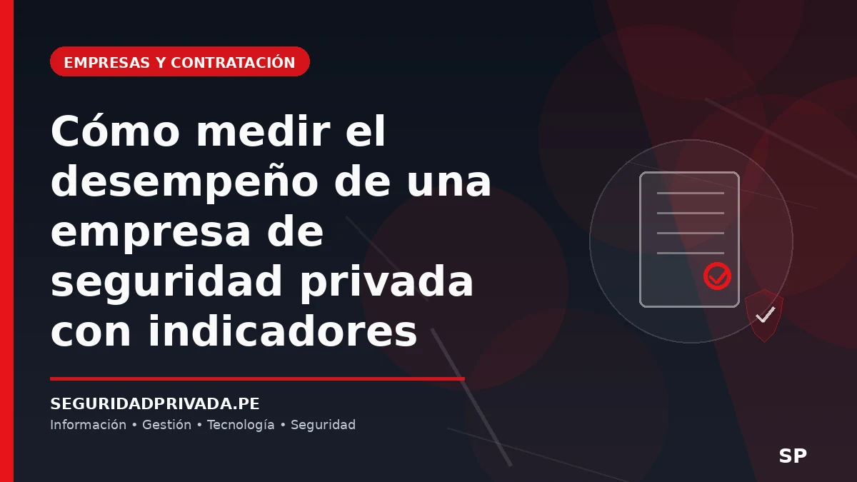 Cómo medir el desempeño de una empresa de seguridad privada con indicadores