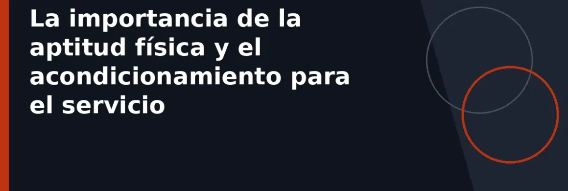 La importancia de la aptitud física y el acondicionamiento para el servicio