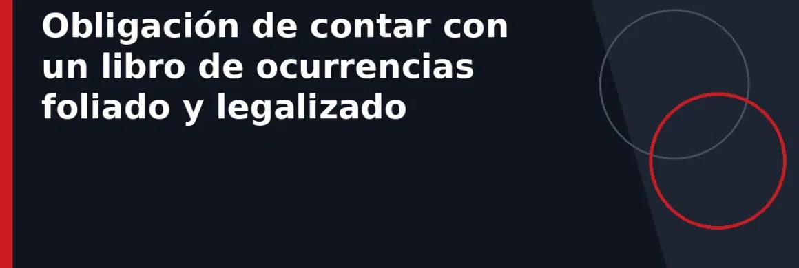 Obligación de contar con un libro de ocurrencias foliado y legalizado