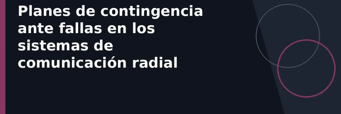 Planes de contingencia ante fallas en los sistemas de comunicación radial