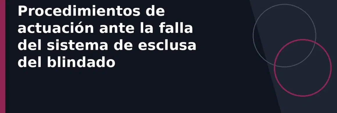 Procedimientos de actuación ante la falla del sistema de esclusa del blindado