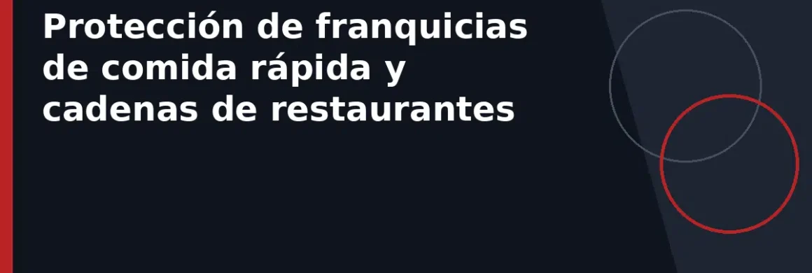 Protección de franquicias de comida rápida y cadenas de restaurantes