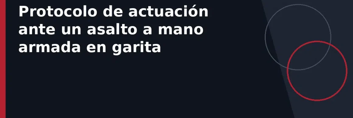 Protocolo de actuación ante un asalto a mano armada en garita