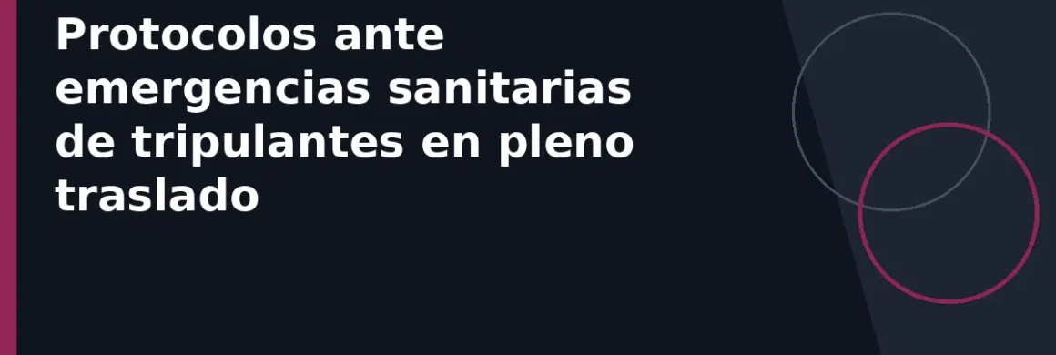 Protocolos ante emergencias sanitarias de tripulantes en pleno traslado