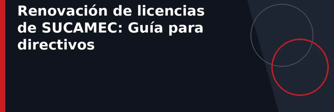 Renovación de licencias de SUCAMEC: Guía para directivos