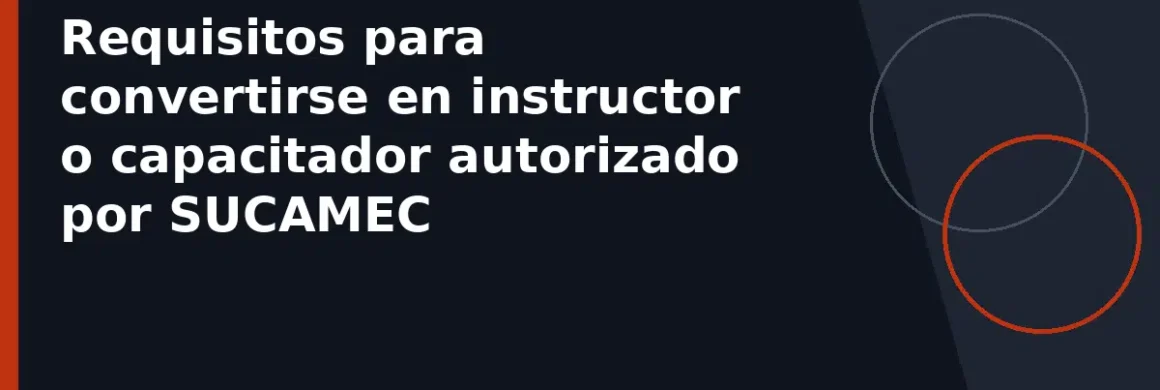 Requisitos para convertirse en instructor o capacitador autorizado por SUCAMEC