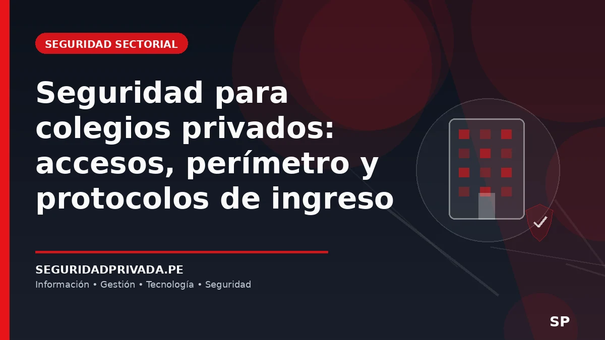 Seguridad para colegios privados: accesos, perímetro y protocolos de ingreso