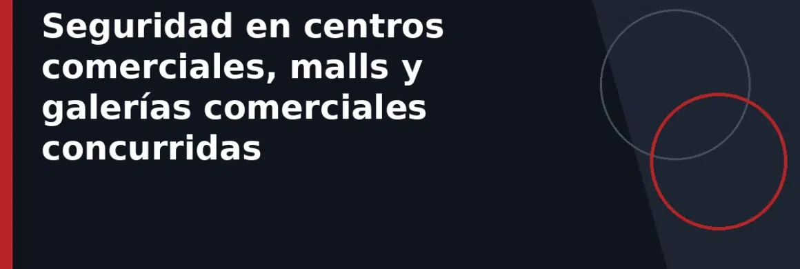 Seguridad en centros comerciales, malls y galerías comerciales concurridas