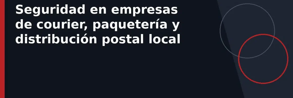 Seguridad en empresas de courier, paquetería y distribución postal local