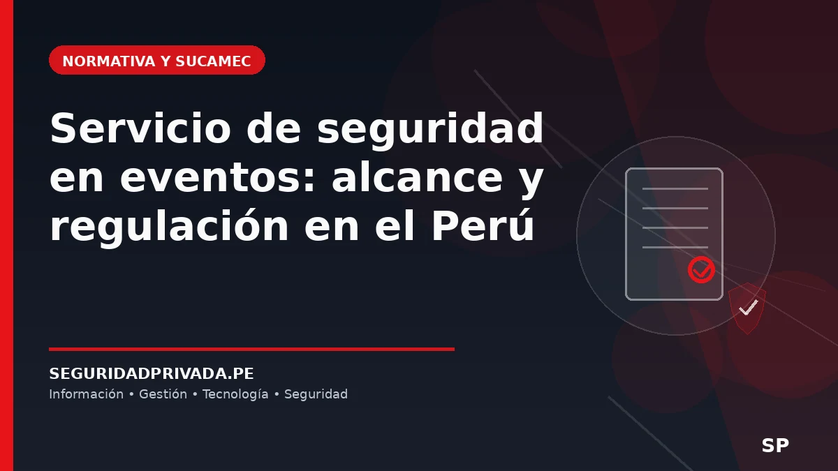 Servicio de seguridad en eventos: alcance y regulación en el Perú