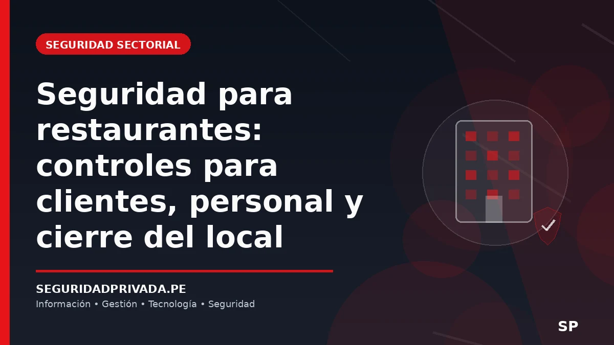 Seguridad para restaurantes: controles para clientes, personal y cierre del local