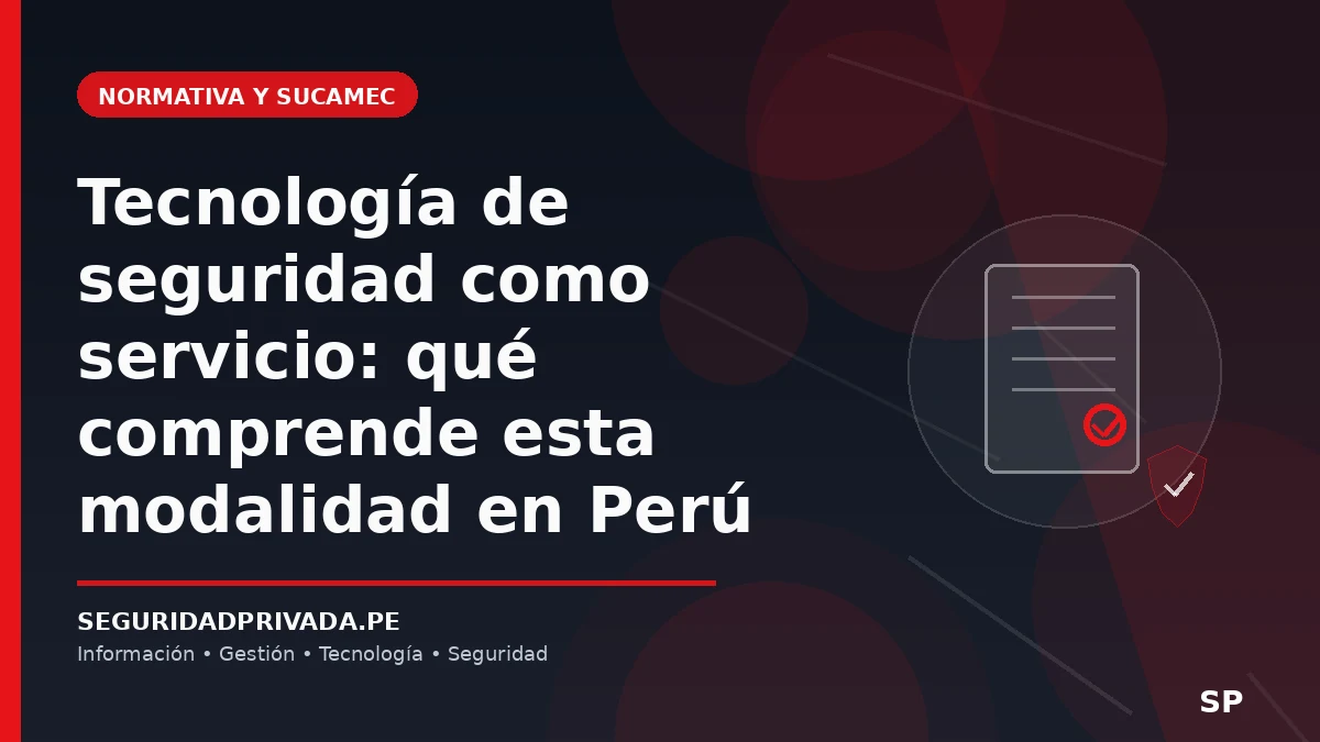 Tecnología de seguridad como servicio: qué comprende esta modalidad en Perú
